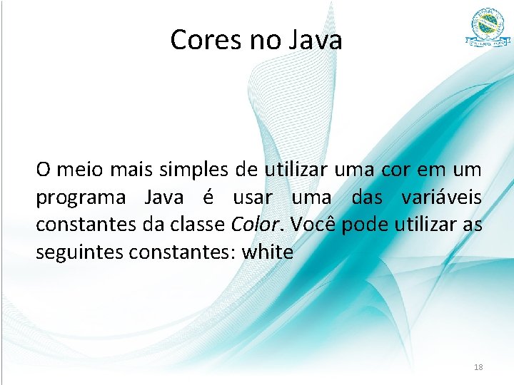 Cores no Java O meio mais simples de utilizar uma cor em um programa
