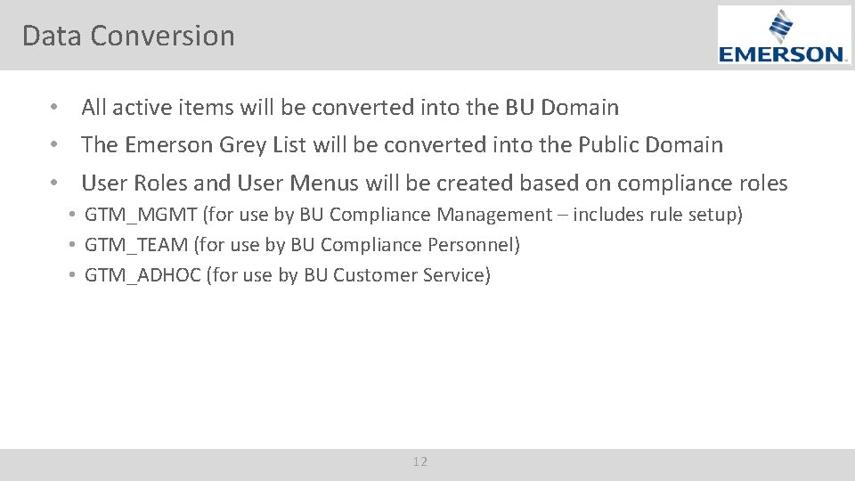 Data Conversion • All active items will be converted into the BU Domain •
