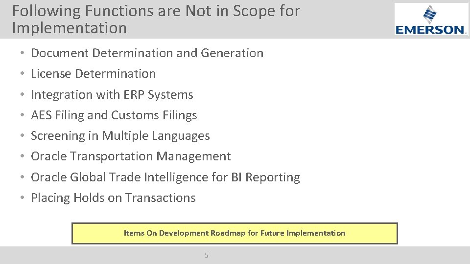 Following Functions are Not in Scope for Implementation • • Document Determination and Generation