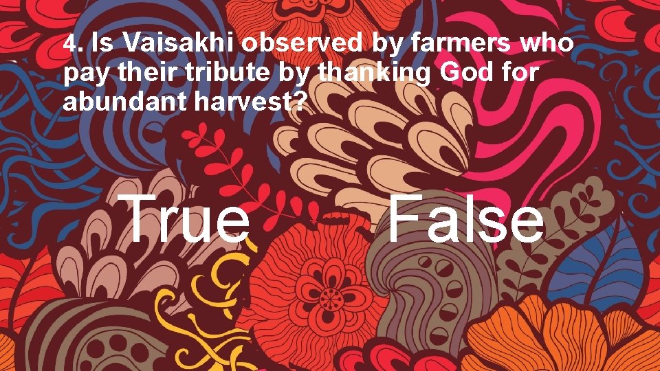 4. Is Vaisakhi observed by farmers who pay their tribute by thanking God for