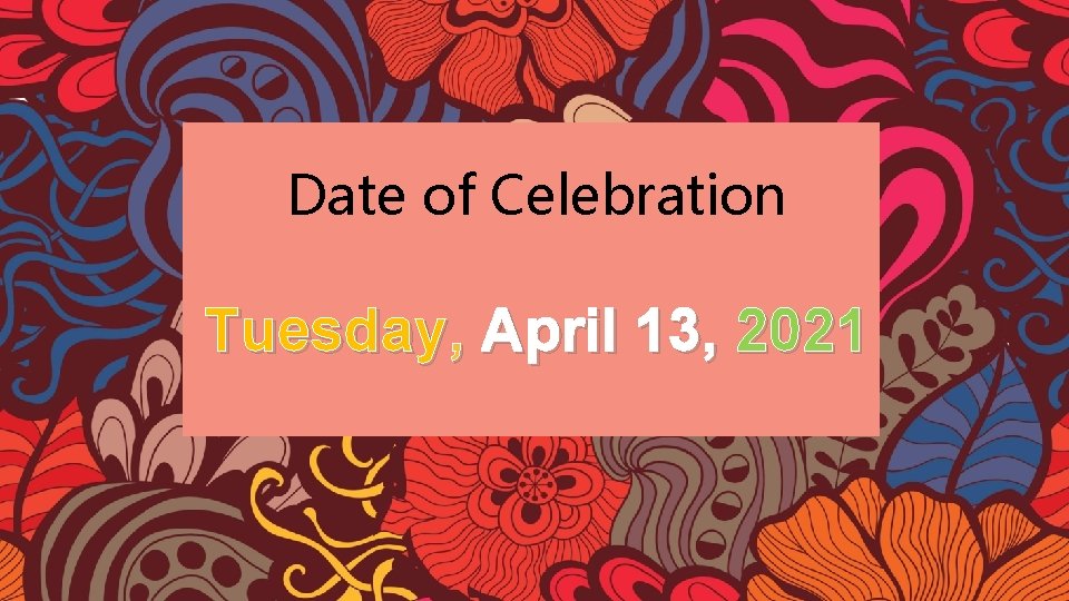 Date of Celebration Tuesday, April 13, 2021 