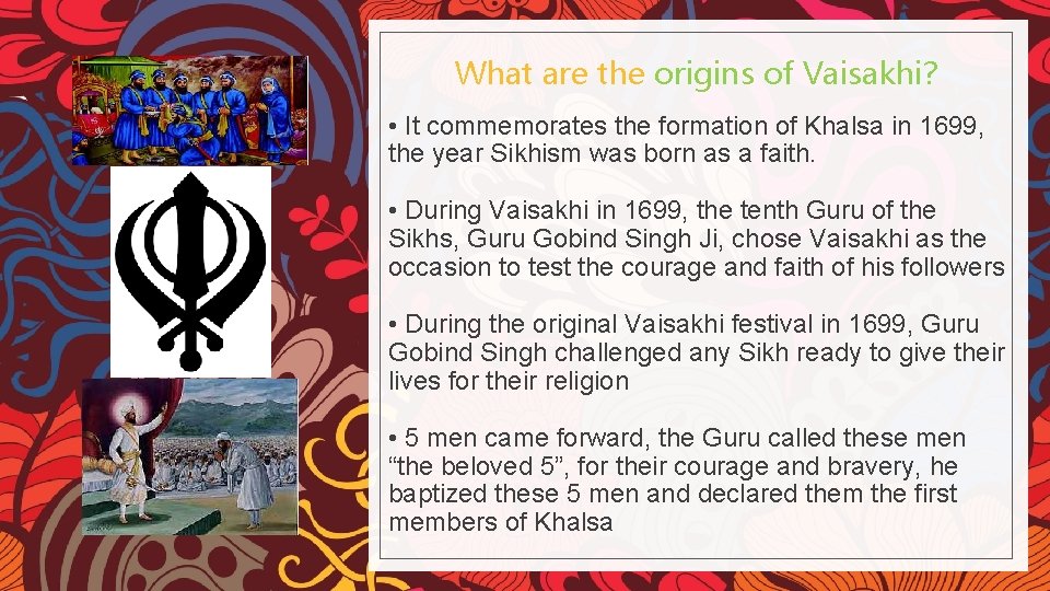 What are the origins of Vaisakhi? • It commemorates the formation of Khalsa in