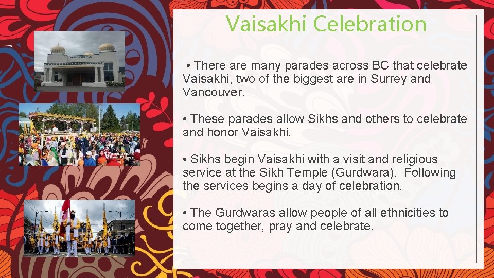 Vaisakhi Celebration • There are many parades across BC that celebrate Vaisakhi, two of