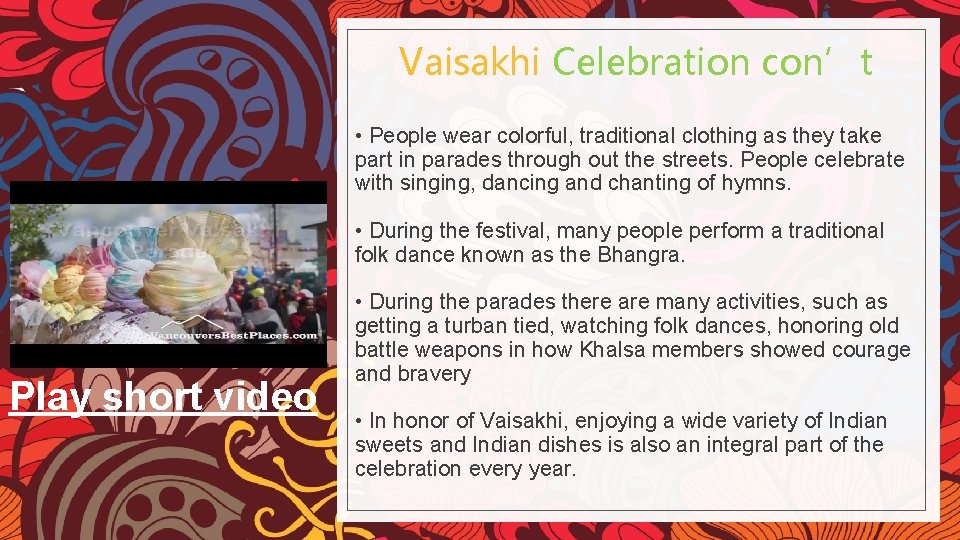 Vaisakhi Celebration con’t • People wear colorful, traditional clothing as they take part in