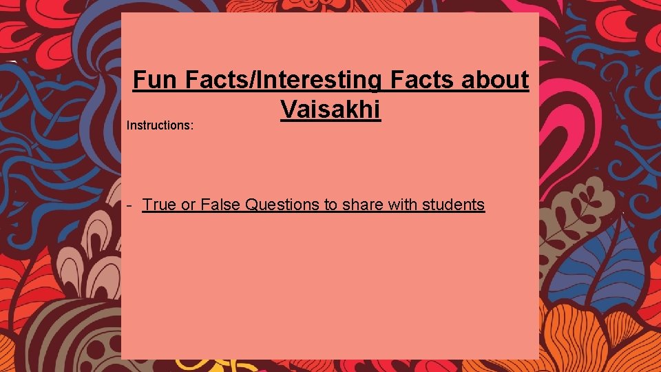 Fun Facts/Interesting Facts about Vaisakhi Instructions: - True or False Questions to share with