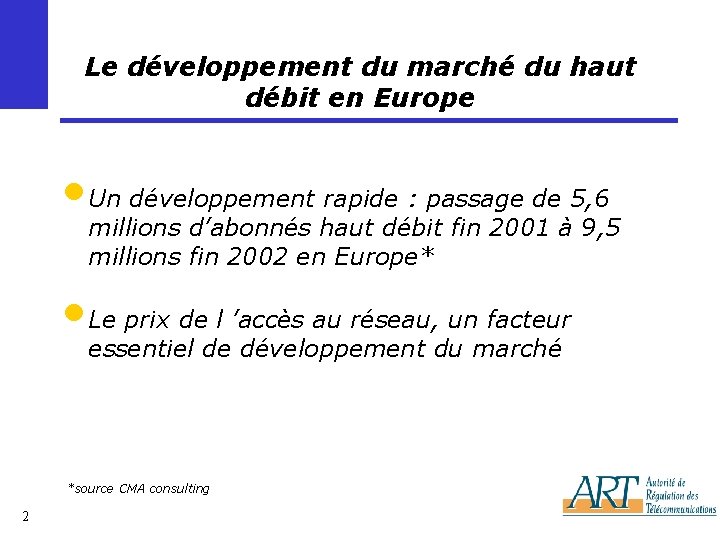 Le développement du marché du haut débit en Europe • Un développement rapide :