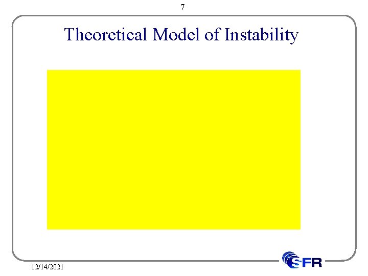 7 Theoretical Model of Instability 12/14/2021 