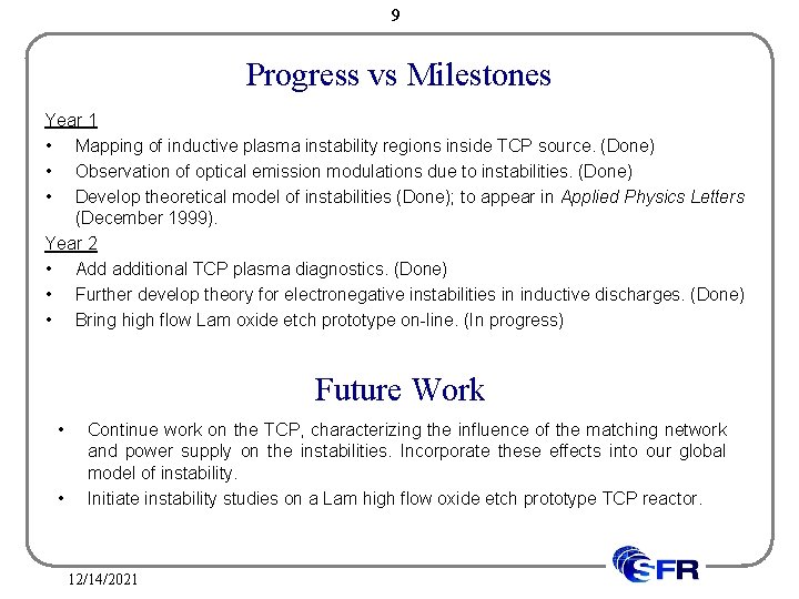 9 Progress vs Milestones Year 1 • Mapping of inductive plasma instability regions inside