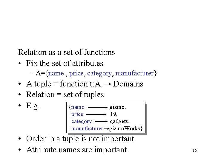 Relation as a set of functions • Fix the set of attributes – A={name Relation as a set of functions • Fix the set of attributes – A={name