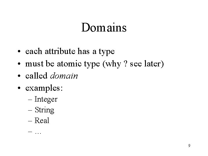 Domains • • each attribute has a type must be atomic type (why ? Domains • • each attribute has a type must be atomic type (why ?