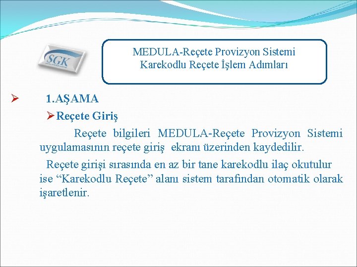 MEDULA-Reçete Provizyon Sistemi Karekodlu Reçete İşlem Adımları Ø 1. AŞAMA ØReçete Giriş Reçete bilgileri