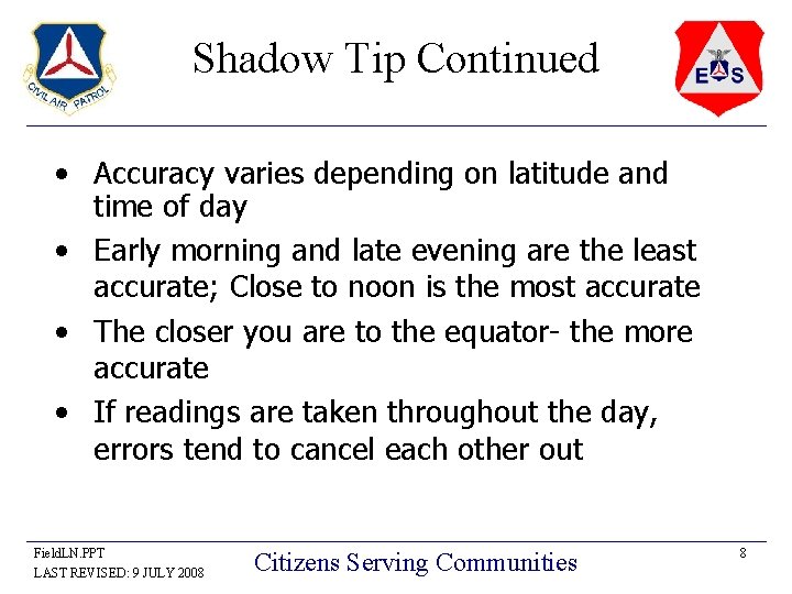 Shadow Tip Continued • Accuracy varies depending on latitude and time of day • Shadow Tip Continued • Accuracy varies depending on latitude and time of day •