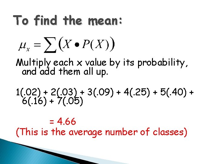 To find the mean: Multiply each x value by its probability, and add them