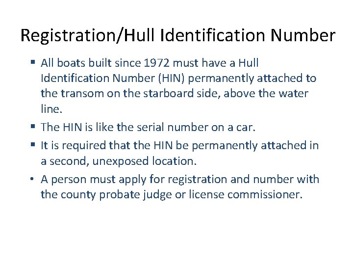 Registration/Hull Identification Number § All boats built since 1972 must have a Hull Identification