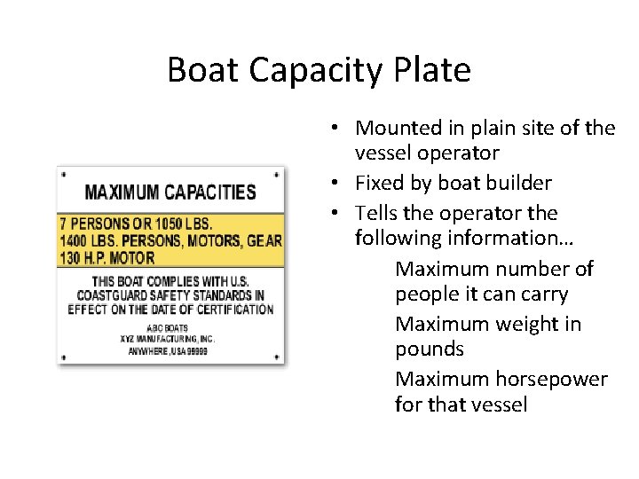 Boat Capacity Plate • Mounted in plain site of the vessel operator • Fixed