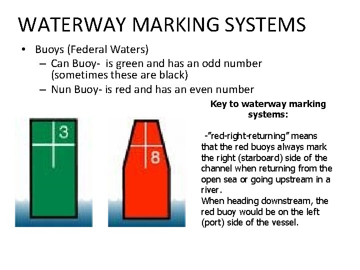 WATERWAY MARKING SYSTEMS • Buoys (Federal Waters) – Can Buoy- is green and has