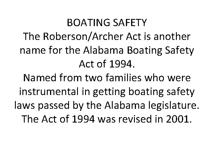 BOATING SAFETY The Roberson/Archer Act is another name for the Alabama Boating Safety Act