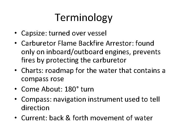 Terminology • Capsize: turned over vessel • Carburetor Flame Backfire Arrestor: found only on