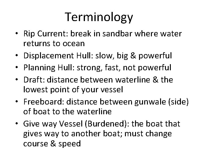 Terminology • Rip Current: break in sandbar where water returns to ocean • Displacement