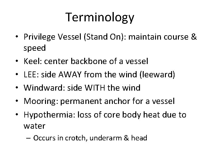 Terminology • Privilege Vessel (Stand On): maintain course & speed • Keel: center backbone