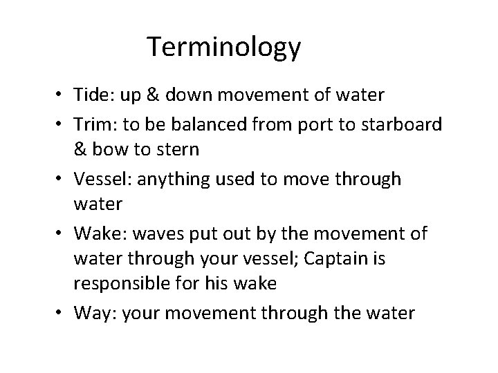 Terminology • Tide: up & down movement of water • Trim: to be balanced