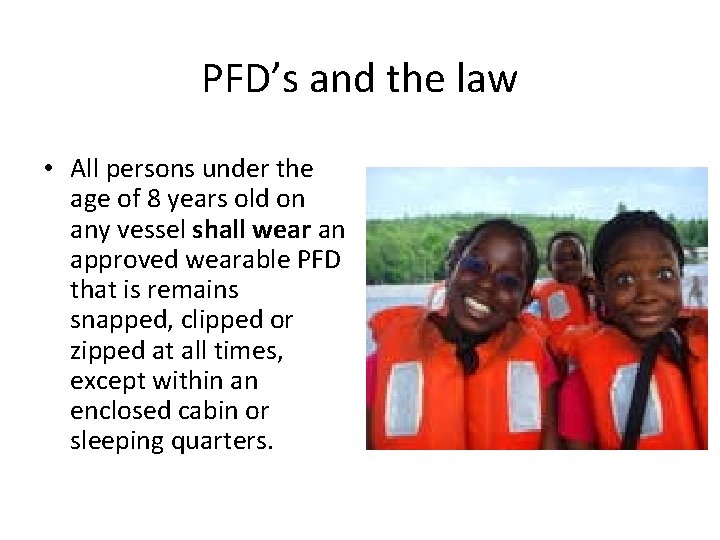 PFD’s and the law • All persons under the age of 8 years old