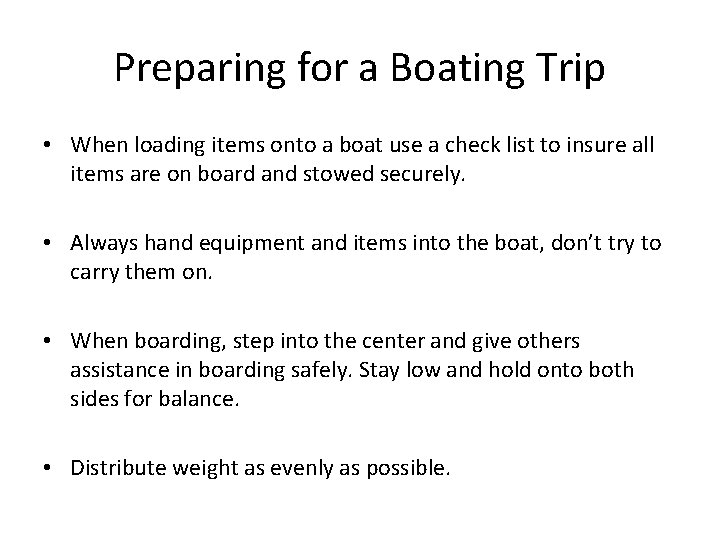 Preparing for a Boating Trip • When loading items onto a boat use a
