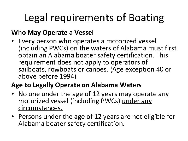 Legal requirements of Boating Who May Operate a Vessel • Every person who operates