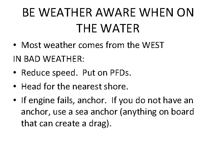 BE WEATHER AWARE WHEN ON THE WATER • Most weather comes from the WEST