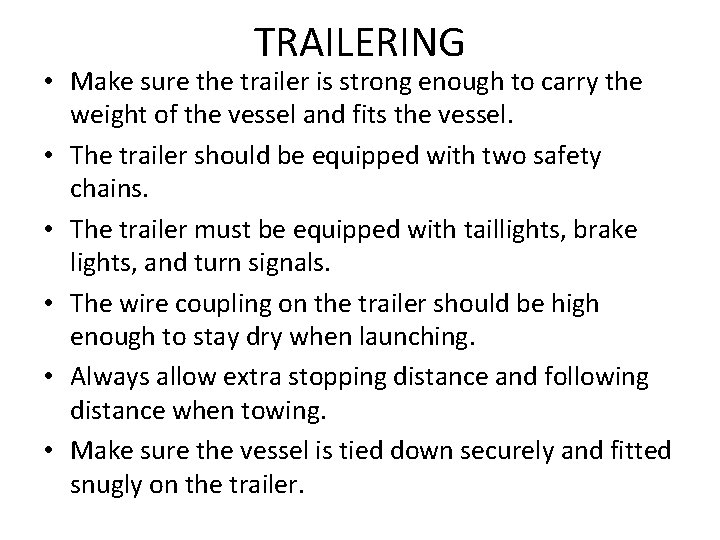 TRAILERING • Make sure the trailer is strong enough to carry the weight of