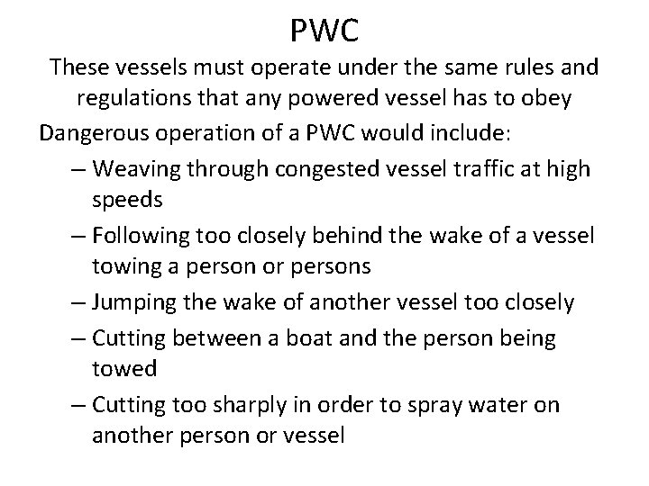 PWC These vessels must operate under the same rules and regulations that any powered