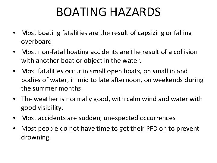 BOATING HAZARDS • Most boating fatalities are the result of capsizing or falling overboard