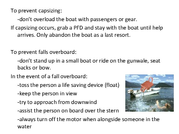 To prevent capsizing: -don’t overload the boat with passengers or gear. If capsizing occurs,