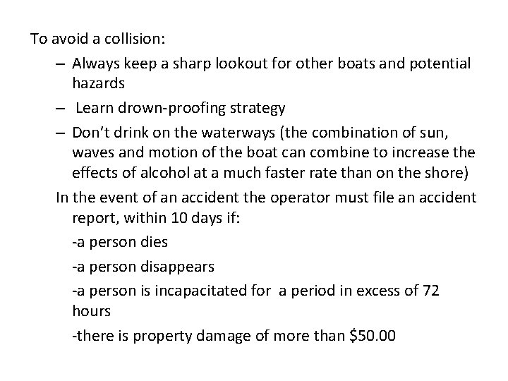 To avoid a collision: – Always keep a sharp lookout for other boats and