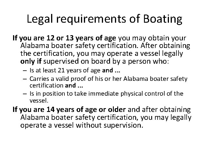 Legal requirements of Boating If you are 12 or 13 years of age you
