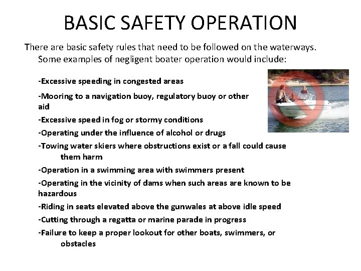BASIC SAFETY OPERATION There are basic safety rules that need to be followed on
