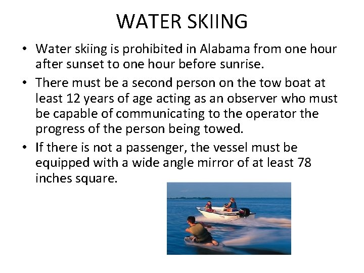 WATER SKIING • Water skiing is prohibited in Alabama from one hour after sunset