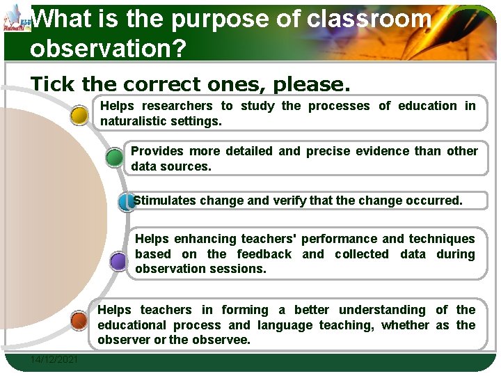 What is the purpose of classroom observation? Tick the correct ones, please. Helps researchers