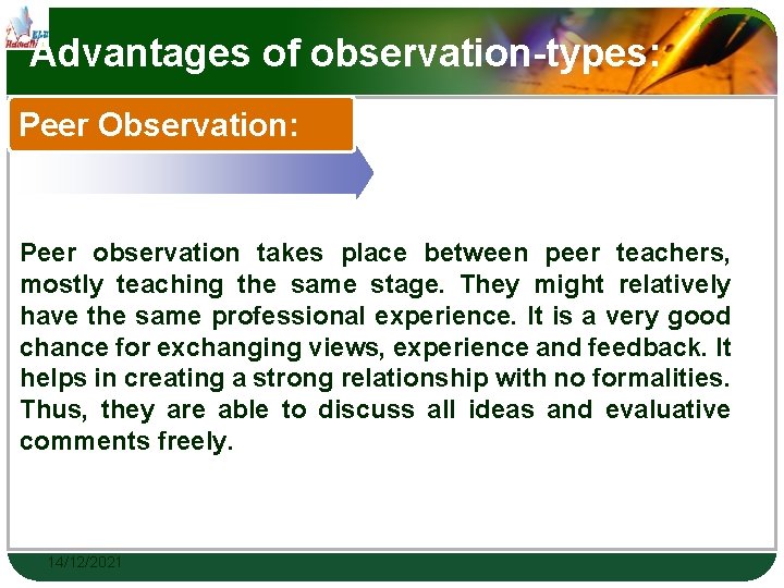 Advantages of observation-types: Peer Observation: Peer observation takes place between peer teachers, mostly teaching
