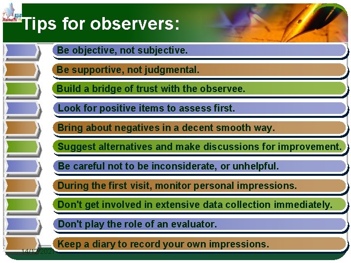 Tips for observers: Be objective, not subjective. Be supportive, not judgmental. Build a bridge