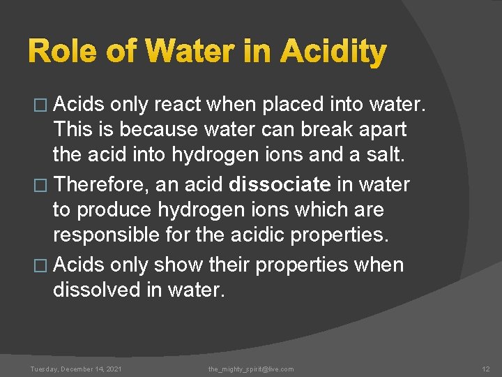 Role of Water in Acidity � Acids only react when placed into water. This