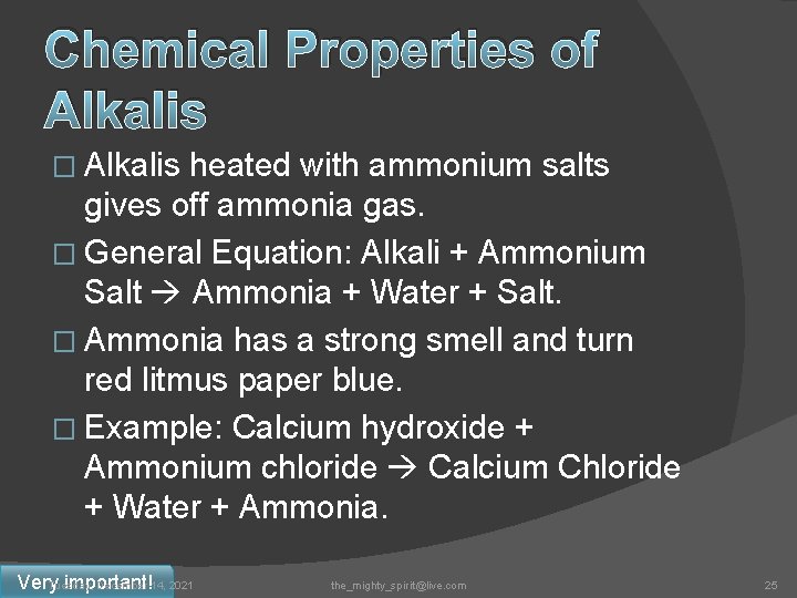 Chemical Properties of Alkalis � Alkalis heated with ammonium salts gives off ammonia gas.