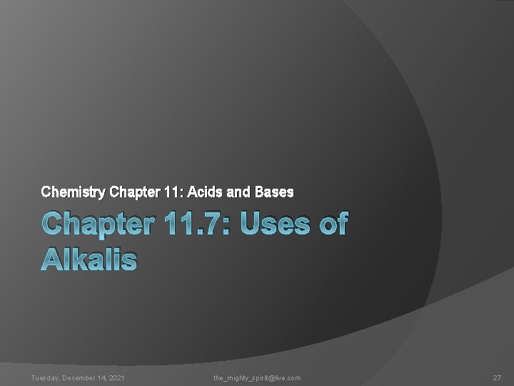 Chemistry Chapter 11: Acids and Bases Chapter 11. 7: Uses of Alkalis Tuesday, December