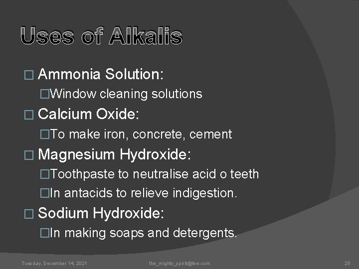 Uses of Alkalis � Ammonia Solution: �Window cleaning solutions � Calcium Oxide: �To make