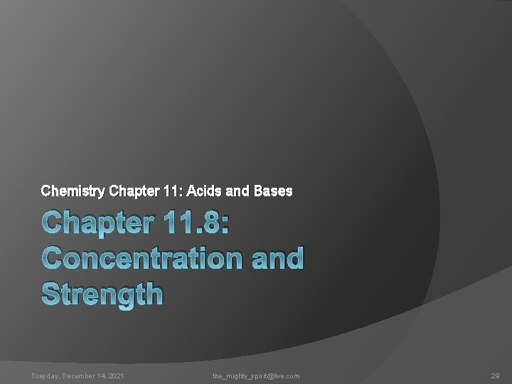 Chemistry Chapter 11: Acids and Bases Chapter 11. 8: Concentration and Strength Tuesday, December