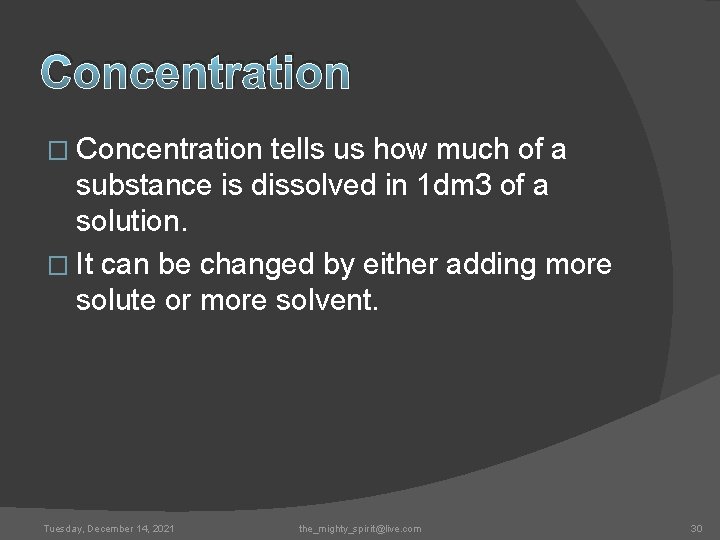 Concentration � Concentration tells us how much of a substance is dissolved in 1