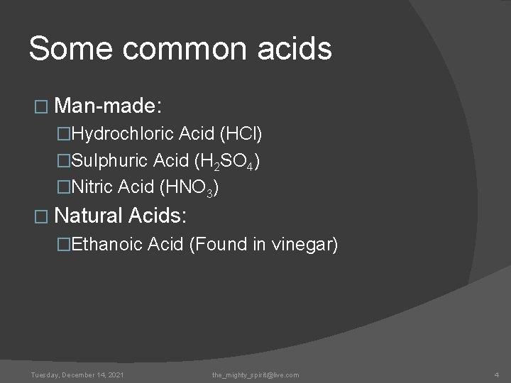 Some common acids � Man-made: �Hydrochloric Acid (HCl) �Sulphuric Acid (H 2 SO 4)