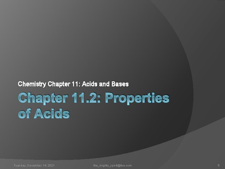 Chemistry Chapter 11: Acids and Bases Chapter 11. 2: Properties of Acids Tuesday, December