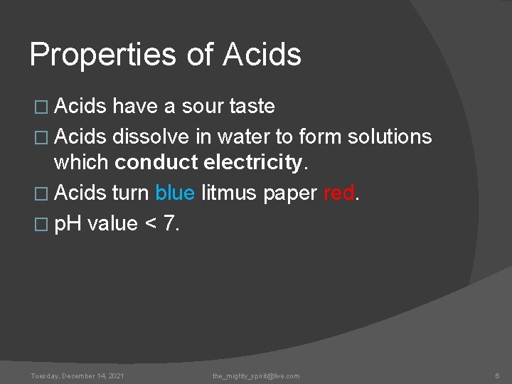 Properties of Acids � Acids have a sour taste � Acids dissolve in water