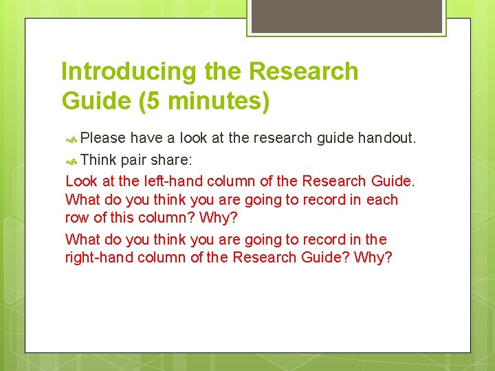 Introducing the Research Guide (5 minutes) Please have a look at the research guide